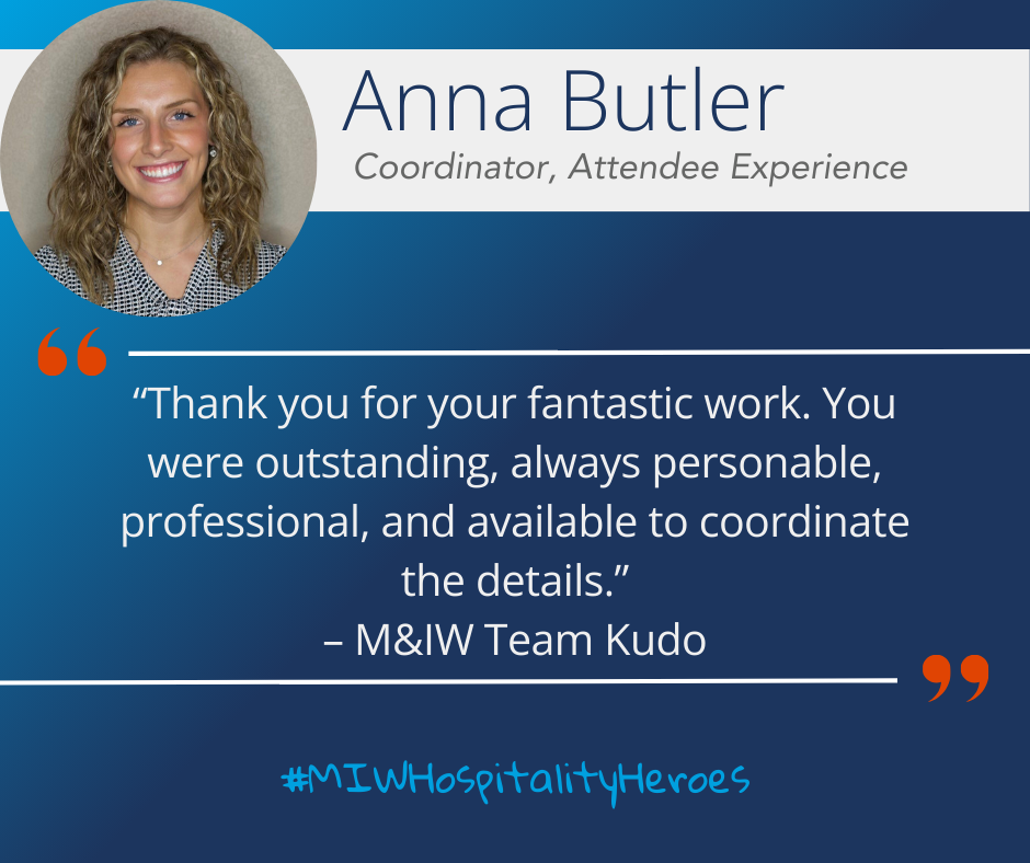 Headshot of Anna Butler with a kudo from an M&IW team member below: "Thank you for your fantastic work. You were outstanding, always personable, professional, and available to coordinate the details." #MIWHospitalityHeroes