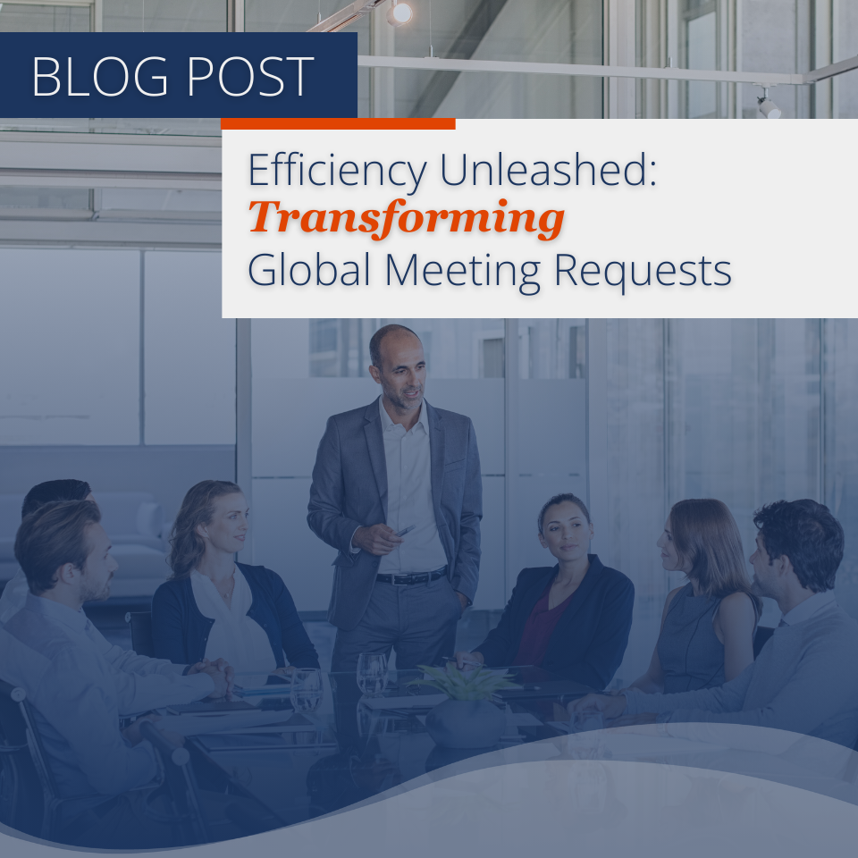 Photo of a work meeting with text overlaid reading "Blog Post: Efficiency Unleashed: Transforming Global Meeting Requests"