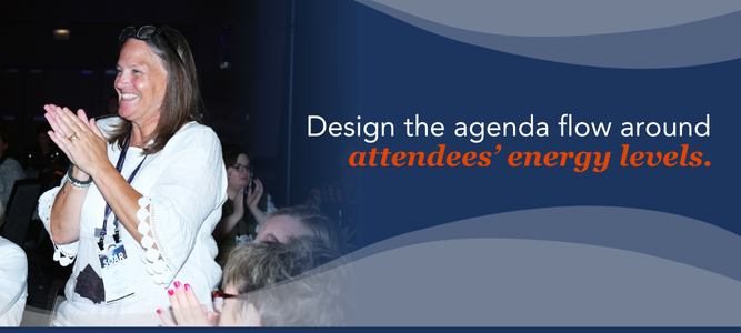 Design the agenda flow around attendees' energy levels.