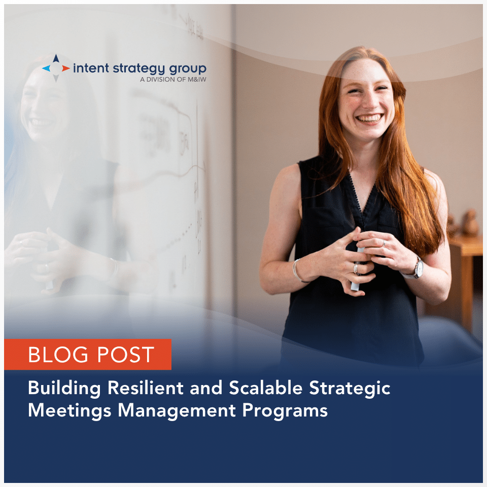Blog Post: Building Resilient and Scalable Strategic Meetings Management Programs