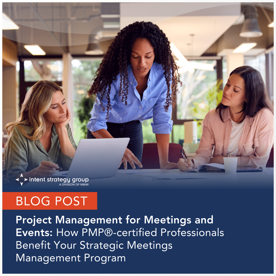 M&IW Blog Post - Project Management for Meetings and Events: How PMP®-certified Professionals Benefit Your Strategic Meetings Management Program