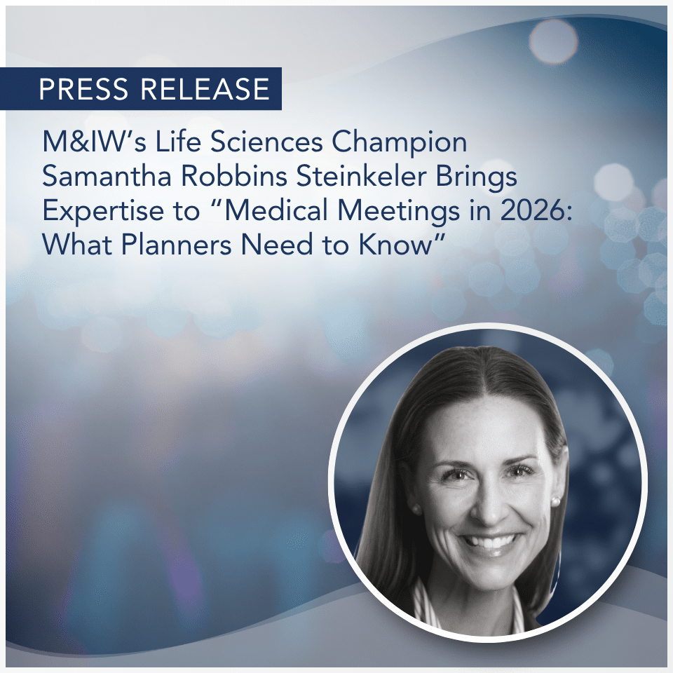 M&IW’s Life Sciences Champion Samantha Robbins Steinkeler Brings Expertise to “Medical Meetings in 2026: What Planners Need to Know”